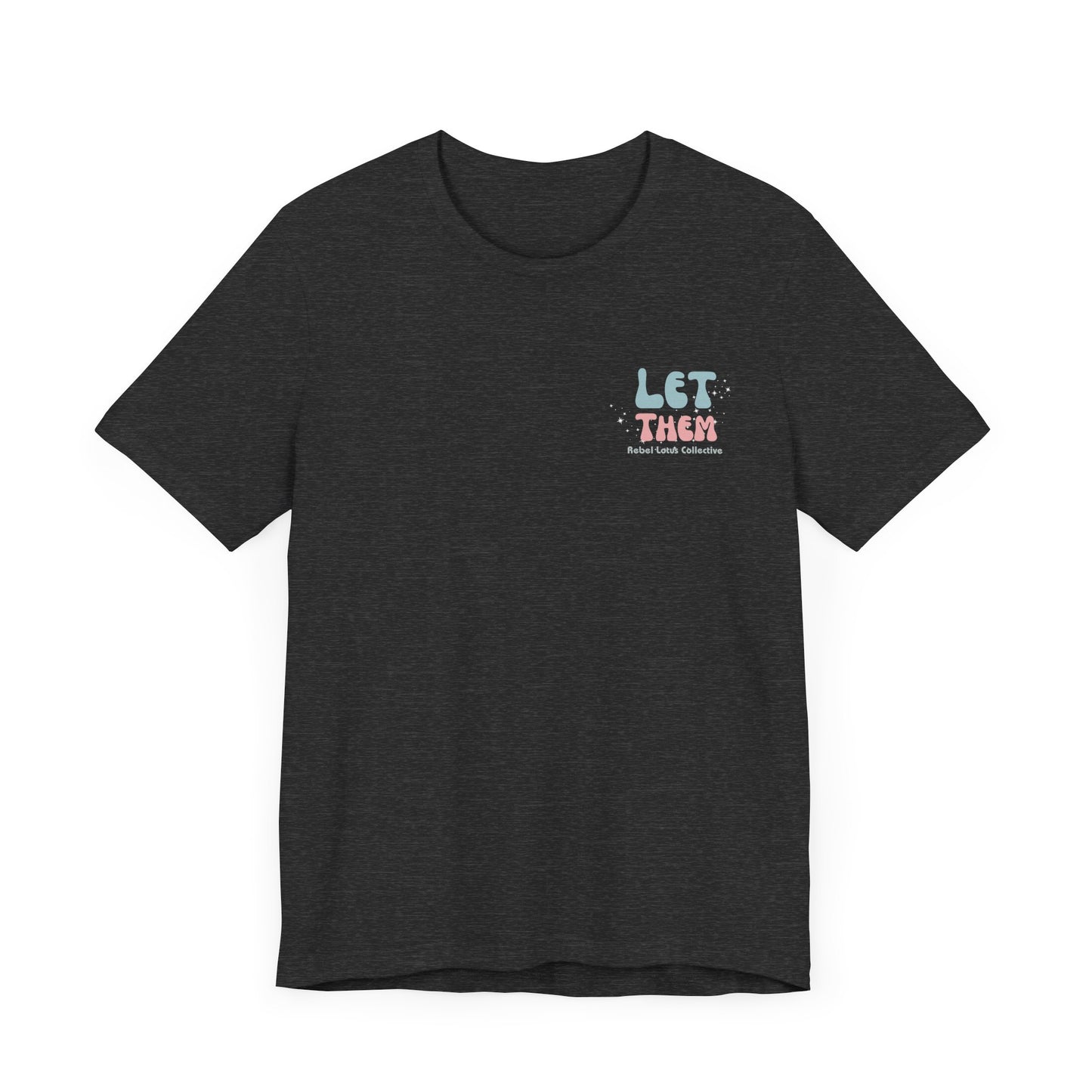 Inspiring "Let Them / Keep Shining" Short Sleeve Tee
