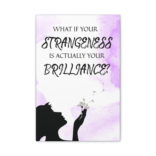 Inspirational Wall Art Canvas - "What If Your Strangeness is Actually Your Brilliance?" - Purple Cloud Canvas