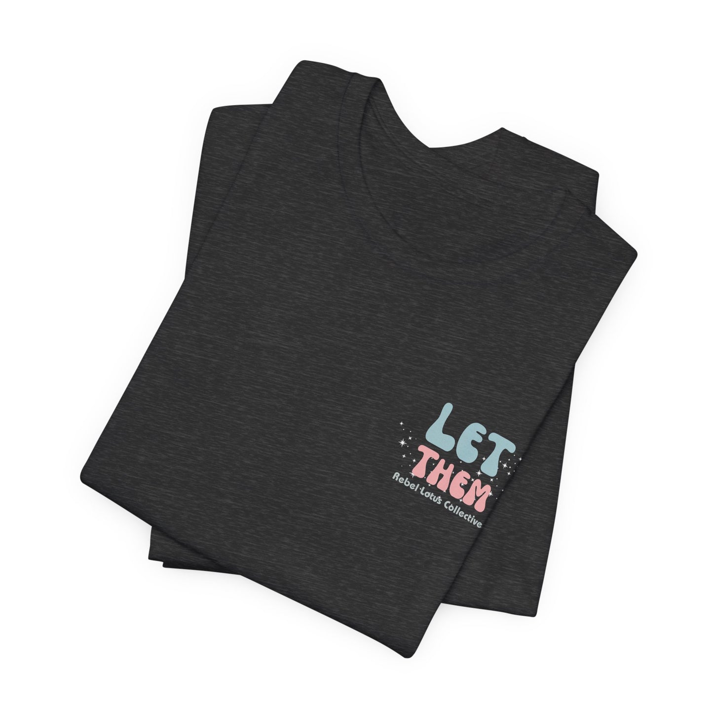 Inspiring "Let Them / Keep Shining" Short Sleeve Tee