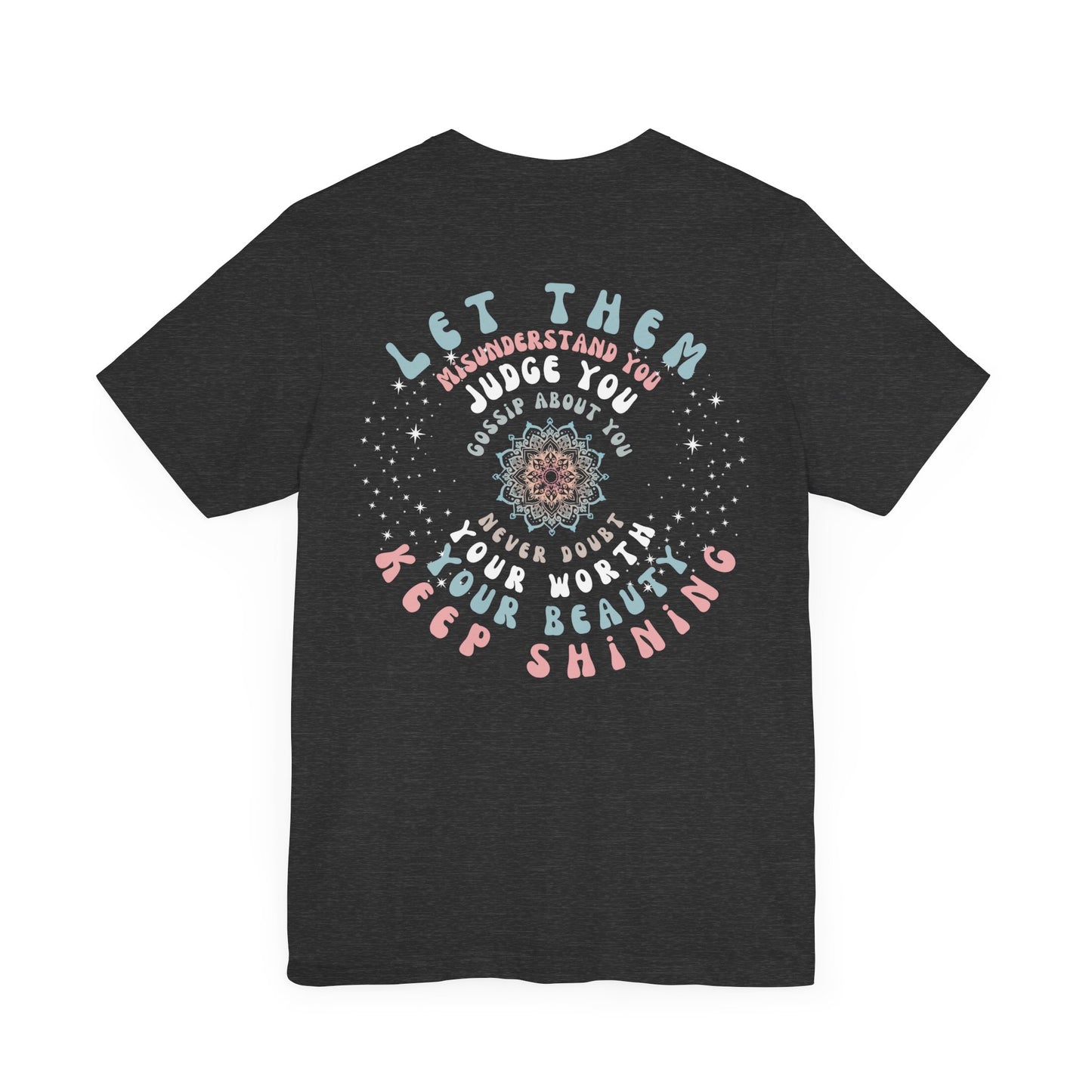 Inspiring "Let Them / Keep Shining" Short Sleeve Tee