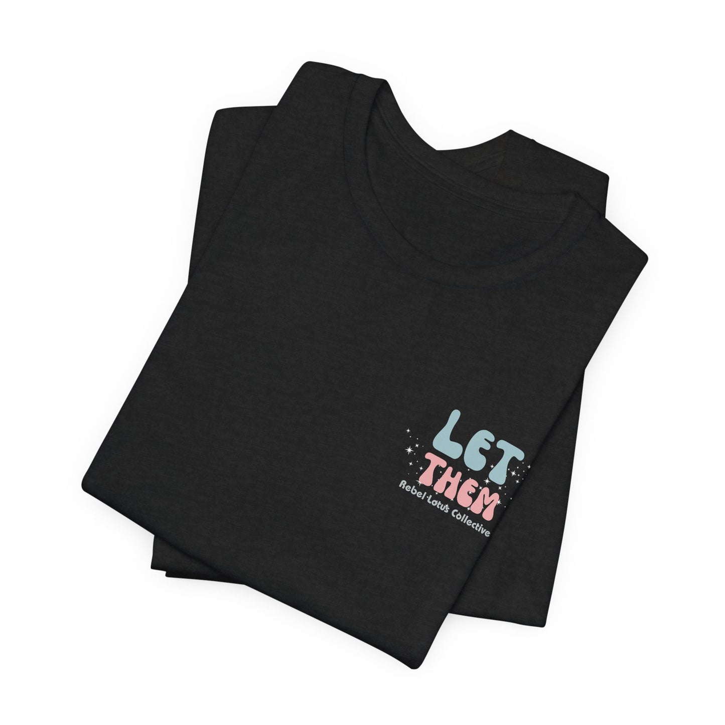 Inspiring "Let Them / Keep Shining" Short Sleeve Tee