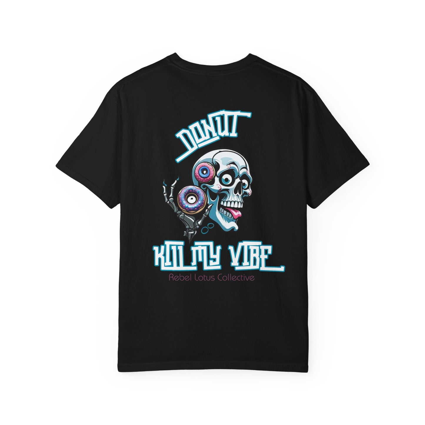 Donut Kill My Vibe Unisex T-shirt, Fun Graphic Tee, Casual Wear, Gift for Foodies, Perfect for Summer Events, Festival Apparel