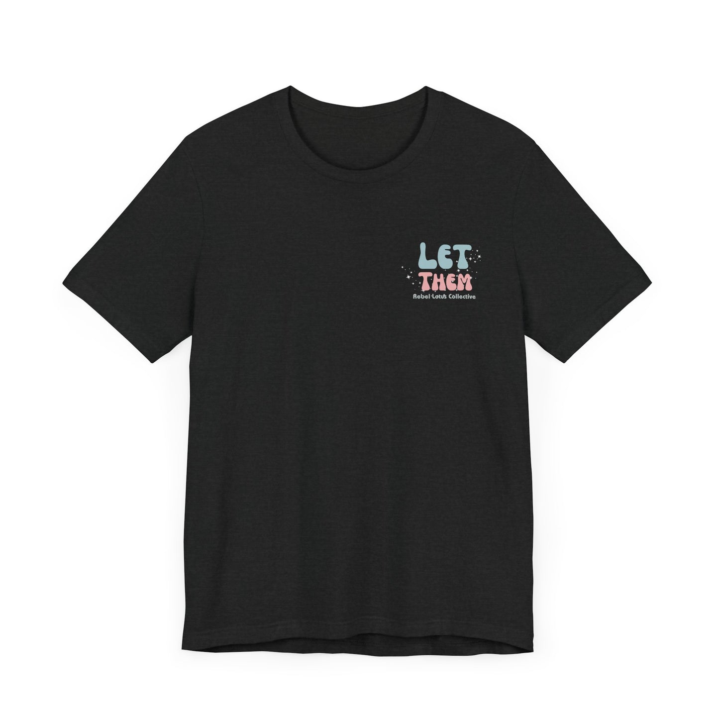 Inspiring "Let Them / Keep Shining" Short Sleeve Tee