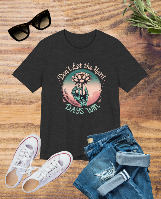 Don't let the hard days win tee Inspirational Mental Health awareness
