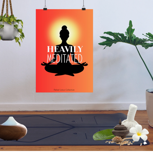 Heavily Meditated Matte Poster - Inspirational Wall Art for Mindfulness and Meditation Lovers