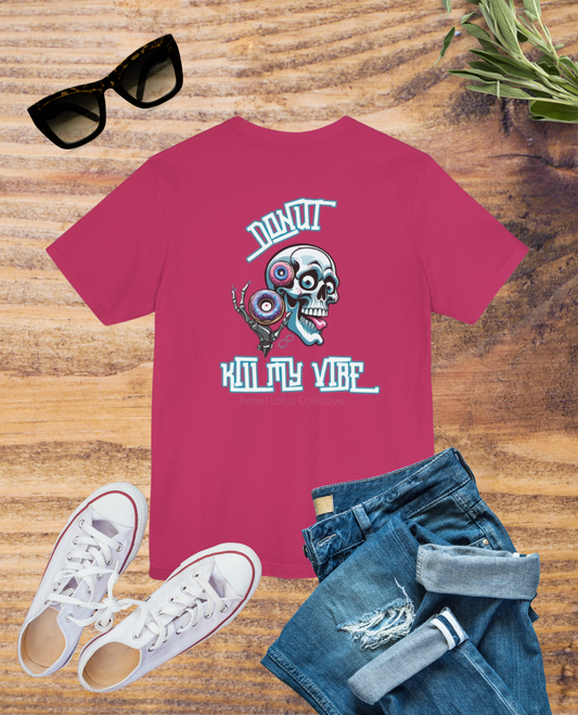 Donut Kill My Vibe Tee | Unisex Graphic T-Shirt, Cool Casual Wear, Gift for Art Lovers, Trendy Summer Fashion, Unique Party Tee